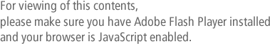 For viewing of this contents, please make sure you have Adobe Flash Player installed and your browser is JavaScript enabled.